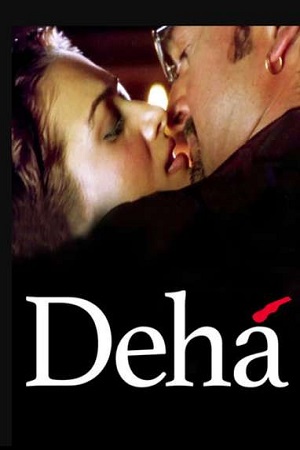 Download  Deha (2007) Hindi Full Movie 480p [300MB] | 720p [1GB]