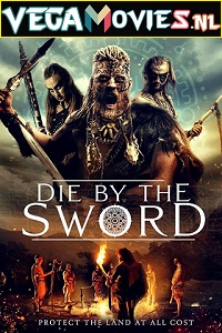 Download  Die by the Sword (2020) Dual Audio {Hindi-English} 480p [300MB] | 720p [1GB] | 1080p [1.7GB]