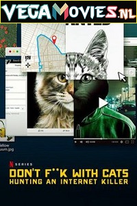 Download  Dont Fuck with Cats: Hunting an Internet Killer (2019) Season 1 {English} Complete Netflix WEB Series 720p [450MB] WEB-DL