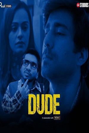 Download  Dude (2021) Season 1 Hindi Complete Amazon MiniTV Exclusive WEB Series 480p | 720p WEB-DL