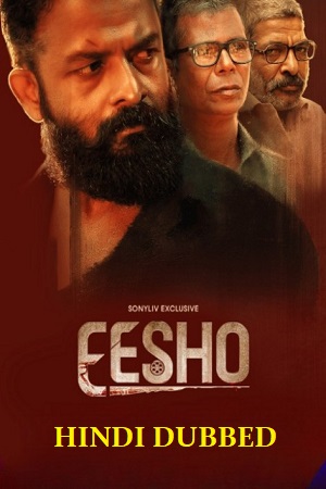 Download  Eesho (2022) UNCUT HDRip ORG. Dual Audio [Hindi – Malayalam] Full Movie 480p [400MB] | 720p [1GB] | 1080p [2GB]