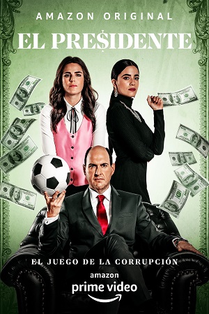 Download  El Presidente Corruption Game (2020) Season 1 Amazon Prime Original Dual Audio {Hindi-English} 720p 10Bit [270MB] WEB-DL