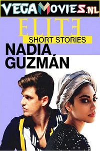 Download  Elite Short Stories: Nadia Guzman (2021) Season 1 English Complete Netflix WEB Series 720p [100MB] WEB-DL