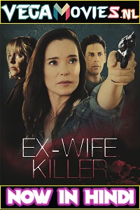 Download  Ex Wife Killer (2017) Dual Audio [Hindi-English] 480p [300MB] | 720p [850MB]