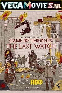 Download  Game of Thrones: The Last Watch (2019) {English With Subtitles} 480p [400MB] | 720p [850MB] | 1080p [2.2GB]