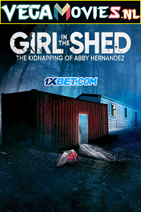 Download  Girl in the Shed: The Kidnapping of Abby Hernandez (2022) Hindi [Voice Over] Full Movie WEB-DL 720p [799MB]