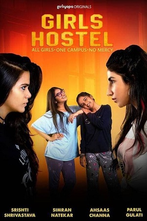 Download  Girls Hostel (2018) Season 1 Hindi Complete SonyLiv Originals WEB Series 480p | 720p WEB-DL