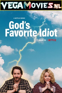 Download  God’s Favorite Idiot (Season 1) Dual Audio [Hindi-English] Complete Netflix Web Series 480p [150MB] | 720p [250MB]