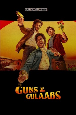 Download  Guns & Gulaabs (2023) Season 1 Complete [Netflix Original] Hindi WEB Series 480p | 720p | 1080p WEB-DL