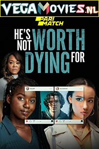 Download  Hes Not Worth Dying For (2022) Hindi Voice Over Full Movie WEB-DL 720p [1GB]