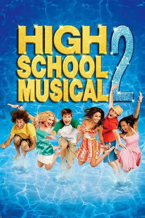 Download  High School Musical 2 (2007) Dual Audio {Hindi-English} Web-DL 480p [350MB] | 720p [900MB] | 1080p [2GB]