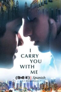 Download  I Carry You with Me (2020) BluRay Dual Audio {Hindi-Spanish} 480p [400MB] | 720p [1.2GB] | 1080p [2.5GB]