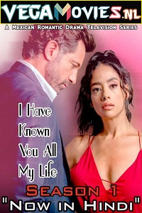 Download  I Have Known You All My Life (2021) Season 1 [Episode 1-40 Added] ORG. Hindi Dubbed 720p [350MB] WEB-DL