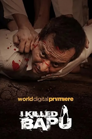 Download  I Killed Bapu (2023) Hindi Full Movie WEB-DL 480p [250MB] | 720p [700MB] | 1080p [1.3GB]