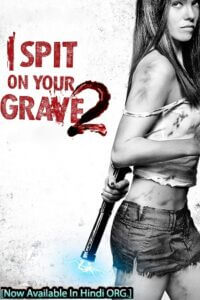 Download  [18-] I Spit on Your Grave 2 (2013) Dual Audio {Hindi-English} 480p [350MB] | 720p [1.2GB] | 1080p [2.5GB]