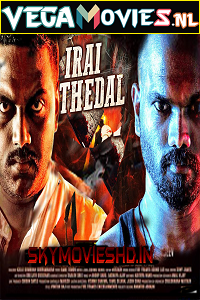 Download  Irai Thedal (2021) HDRip Hindi Dubbed Full Movie 480p [250MB] | 720p [800MB]