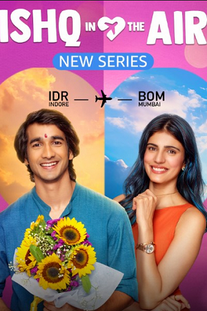 Download  Ishq in the Air (2024) Season 1 Hindi Complete Series 480p | 720p | 1080p WEB-DL