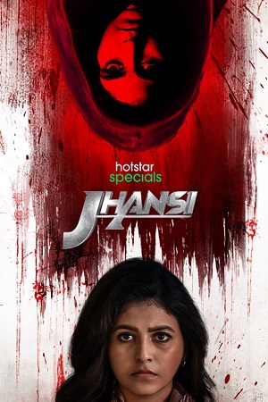 Download  Jhansi (Season 1 – 2) [Hindi & Multi Audio] Hotstar Special Complete Series 480p | 720p | 1080p WEB-DL