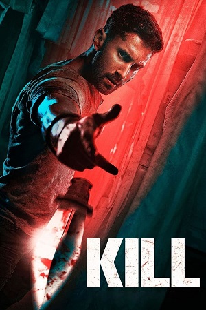 Download  Kill (2024) AMZN WEB-DL [Hindi DD5.1] Full Movie 480p [400MB] | 720p [980MB] | 1080p [6.4GB] | 2160p [11.3GB]