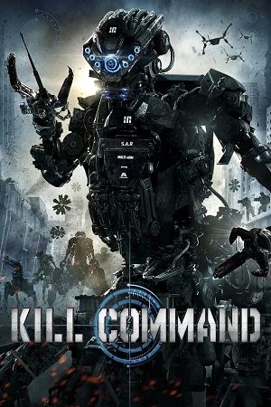 Download  Kill Command (2016) BluRay {English With Subtitles} Full Movie 480p [300MB] | 720p [800MB] | 1080p [2GB]