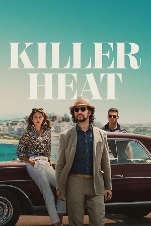 Download  Killer Heat (2024) WEB-DL Dual Audio {Hindi-English} 480p [350MB] | 720p [1GB] | 1080p [2GB]