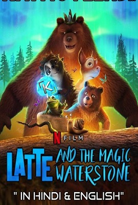 Download  Latte & the Magic Waterstone (2019) Netflix Dual Audio {Hindi-English} 480p [300MB] | 720p [800MB] | 1080p [1.4GB]