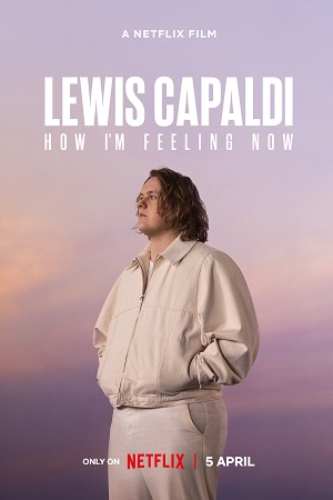 Download  Lewis Capaldi: How I’m Feeling Now (2023) WEB-DL {English With Subtitles} Full Movie 480p [300MB] | 720p [800MB] | 1080p [2GB]