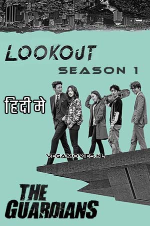 Download  Lookout aka The Guardians (Season 1) [S01E32 Complete] Hindi ORG Dubbed Complete K-Drama Series WEB-DL 720p [160MB]