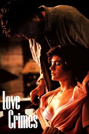 Download  [18-] Love Crimes (1992) WEB-DL Dual Audio {Hindi-English} 480p [320MB] | 720p [950MB] | 1080p [1.5GB]