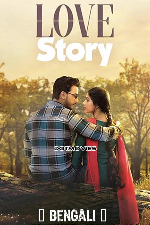 Download  Love Story (2020) Bengali Full Movie WEB-DL 480p [500MB] | 720p [1.3GB] | 1080p [2GB]