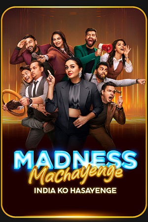 Download  Madness Machayenge (2024) Season 1 [27th April Added] Hindi Tv-Show 480p | 720p | 1080p WEB-DL