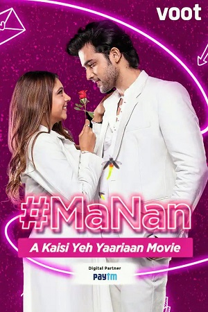 Download  MaNan A Kaisi Yeh Yaariyan Movie (2022) Hindi Full Movie 480p [300MB] | 720p [600MB] | 1080p [1.6GB]