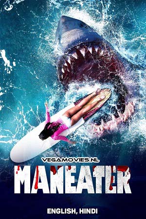 Download  Maneater (2022) Dual Audio [Hindi - English] WeB-DL 480p [450MB] | 720p [1.2GB] | 1080p [3.2GB]