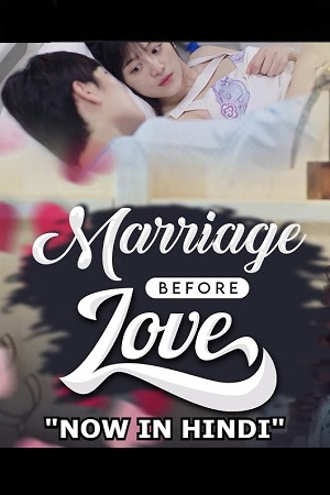 Download  Marriage Before Love – Married first then fall in love (2021) Season 1 Hindi Dubbed 480p | 720p WEB-DL