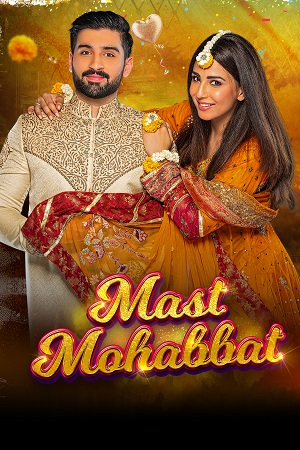 Download  Mast Mohabbat (2022) Urdu Full Movie WEB-DL 480p [250MB] | 720p [550MB] | 1080p [1.1GB]