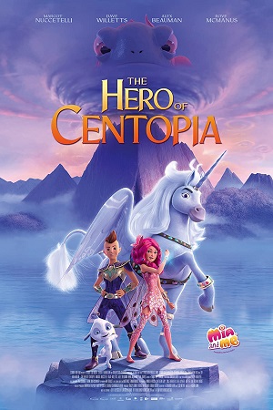 Download  Mia and Me: The Hero of Centopia (2022) BluRay {English With Subtitles} Full Movie 480p [300MB] | 720p [700MB] | 1080p [1.6GB]