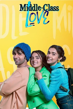 Download  Middle Class Love (2022) Hindi ORG. Full Movie WEB-DL 480p [500MB] | 720p [1GB] | 1080p [2.8GB] | 2160p 4K [7.3GB]