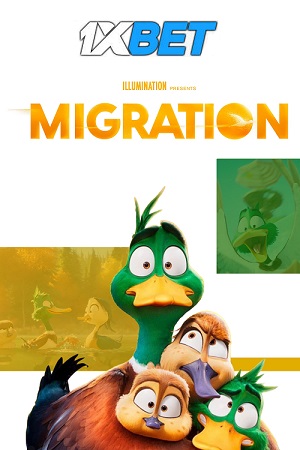 Download  Migration (2023) WEBRip Hindi (HQ-Dubbed) Full-Movie 480p [400MB] | 720p [1.2GB] | 1080p [3.5GB]