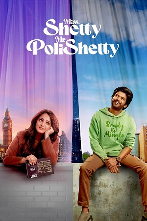 Download  Miss Shetty Mr Polishetty (2023) Hindi ORG. 5.1 Netflix WEB-DL 480p [420MB] | 720p [1.2GB] | 1080p [2.8GB]