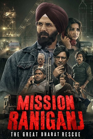 Download  Mission Raniganj – Netflix (2023) Hindi DD5.1 Full Movie WEB-DL 480p [450MB] | 720p [1.4GB] | 1080p [2.6GB]