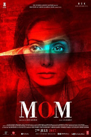 Download  Mom (2017) Hindi Full Movie 480p [400MB] | 720p [1.3GB] | 1080p [4.2GB]