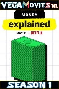 Download  Money, Explained (2021) Season 1 English All Episodes Netflix WEB Series 720p [200MB] WEB-HD