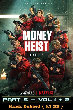 Download  Money Heist (Season 5 Vol. 1 – Vol 2) Hindi Dubbed [5.1 DD] Dual Audio 480p | 720p | 1080p WEB-DL