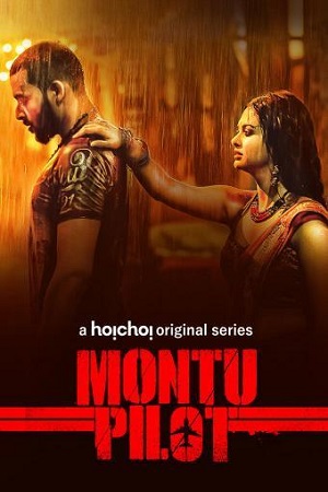 Download  [18-] Montu Pilot (2019) Season 1 Hindi Complete Hoichoi WEB Series 480p | 720p HDRip