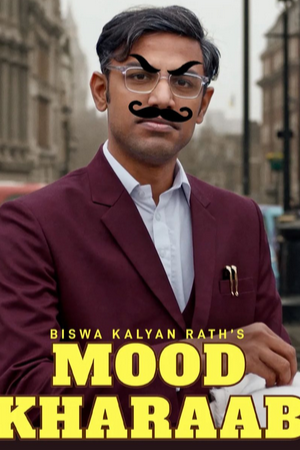 Download  Mood Kharaab – Biswa Kalyan Raths Mood Kharaab (2023) WEB-DL Stand-Up (Comedy-Special) 480p [300MB] | 720p [950MB] | 1080p [2GB]