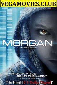 Download  Morgan (2016) Dual Audio {Hindi-English} 480p [300MB] | 720p [750MB] | 1080p [2GB]