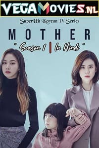 Download  Mother (2018) Season 1 Hindi Dubbed Complete WEB Series 480p [200MB] | 720p [500MB] WEB-DL