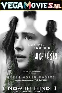 Download  Mother/Android – Netflix Original (2022) Dual Audio {Hindi-English} 480p [400MB] | 720p [1GB] | 1080p [2GB]