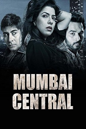 Download  Mumbai Central (2016) Hindi Full Movie 480p [300MB] | 720p [1GB] | 1080p [3.1GB]