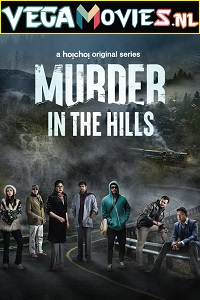 Download  Murder in the Hills (2021) Season 1 Hindi Complete Hoichoi Original WEB Series 480p [550MB] | 720p [1.5GB] HDRip